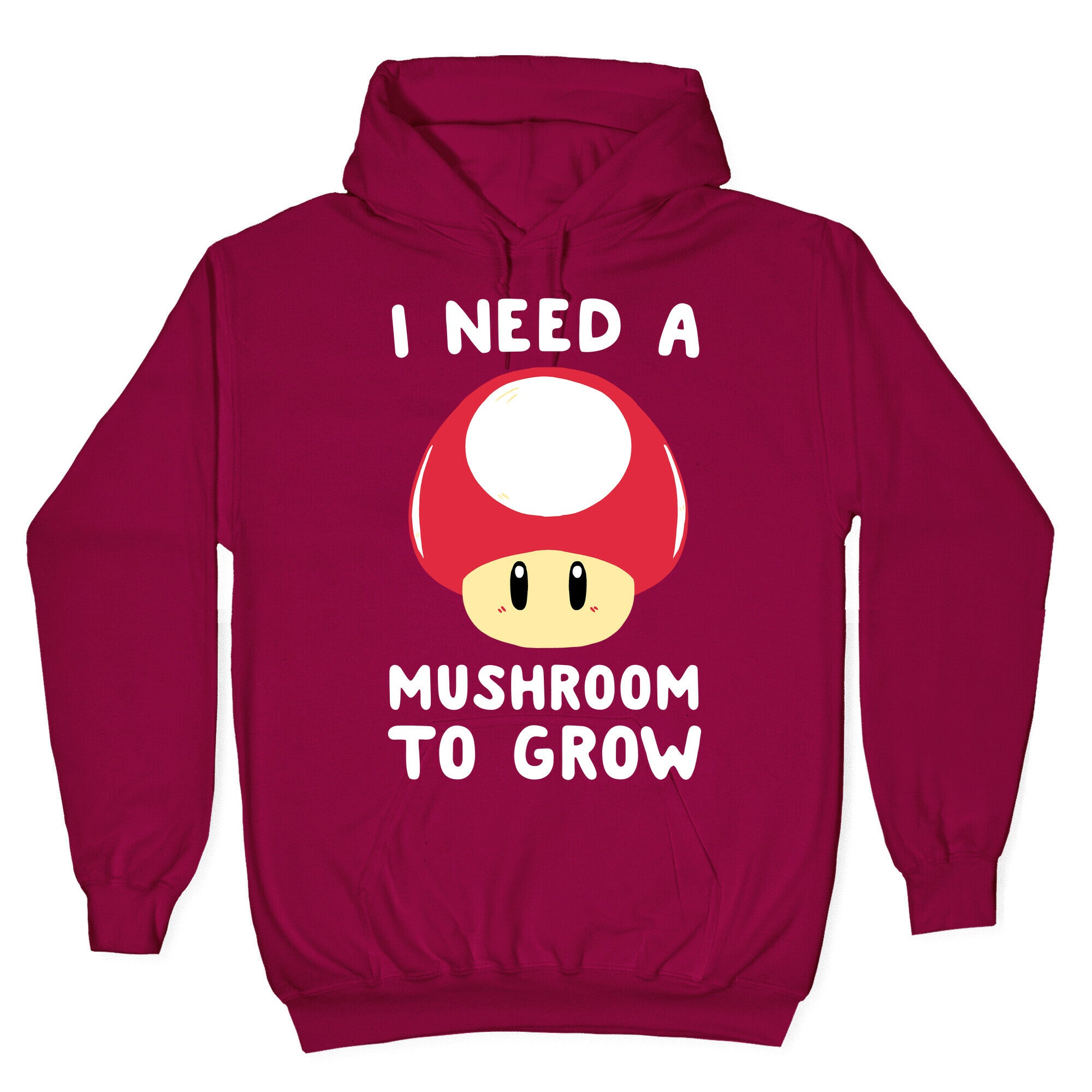 I Need a Mushroom to Grow - Mario Hoodie